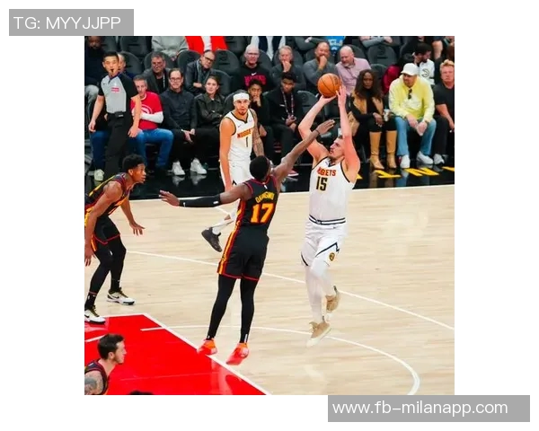 亨特高效表现助球队获胜13投7中三分球命中率高达43贡献17分4板4助